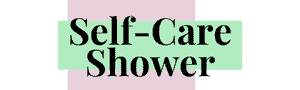 Self-Care Shower